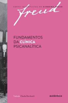 Fundamentos da clínica psicanalítica [recurso eletrônico]
