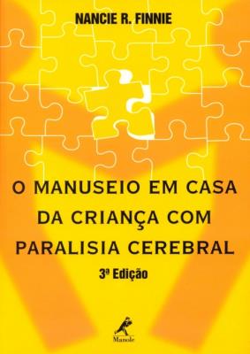 O manuseio em casa da criança com paralisia cerebral [recurso eletrônico]