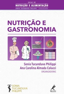 Nutrição e gastronomia [recurso eletrônico]