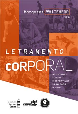Letramento corporal [recurso eletrônico] : atividades físicas e esportivas para toda a vida