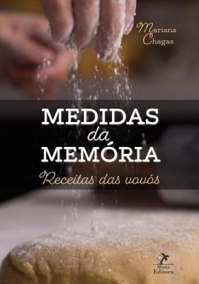 Medidas da memória [recurso eletrônico] : receitas das vovós