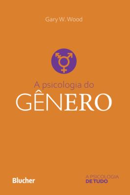 A psicologia do gênero [recurso eletrônico]