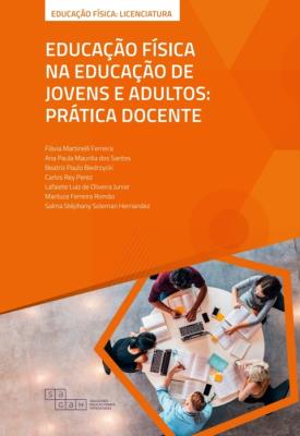 Educação física na educação de jovens e adultos [recurso eletrônico] : prática docente