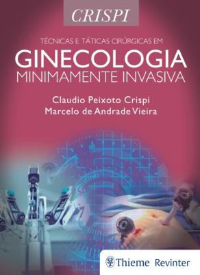 Técnicas e táticas cirúrgicas em ginecologia minimamente invasiva [recurso eletrônico]