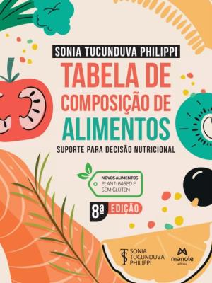 Tabela de composição de alimentos [recurso eletrônico] : suporte para decisão nutricional