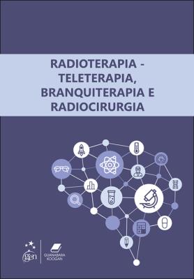 Radioterapia [recurso eletrônico] : terapia. braquiterapia e radiocirurgia
