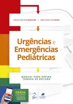 Urgências e emergências pediátricas [recurso eletrônico] : manual para rápida tomada de decisão
