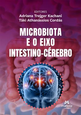 Microbiota e o eixo intestino-cérebro [recurso eletrônico]