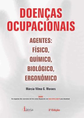 Doenças ocupacionais [recurso eletrônico] : físico. químico. biológico. ergonômico