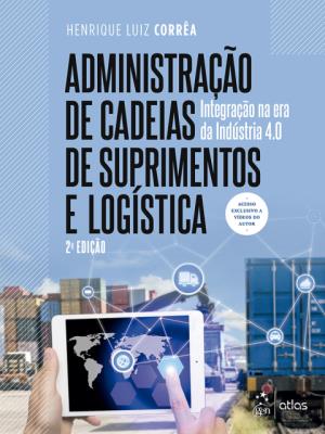 Administração de cadeias de suprimentos e logística [recurso eletrônico]