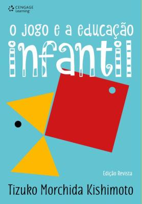 O jogo e a educação infantil [recurso eletrônico]