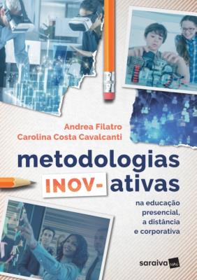 Metodologias inov-ativas na educação presencial. a distância e corporativa [recurso eletrônico]