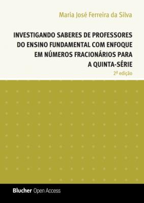 Investigando saberes de professores do ensino fundamental com enfoque em números fracionários para a quinta série [recurso eletrônico]