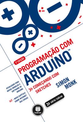 Programação com arduino [recurso eletrônico] : começando com sketches (tekne)