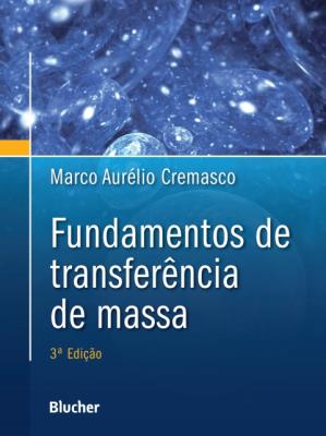 Fundamentos de transferência de massa [recurso eletrônico]
