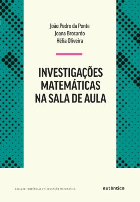 Investigações matemáticas na sala de aula [recurso eletrônico]