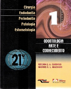 Odontologia, conhecimento e arte : dentística, prótese, ATM, implantodontia, cirurgia, odontogeriatria