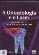 A odontologia e o laser : atuação do laser na especialidade odontológica