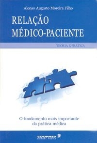 Relação médico-paciente : teoria e prática, o fundamento mais importante da prática médica