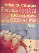Atlas de cirurgia periodontal reconstrutiva e cosmética
