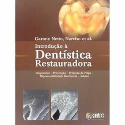 Introdução à dentística restauradora : diagnóstico - prevenção - proteção da polpa - hipersensibilidade dentinária - adesão